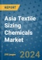 Asia Textile Sizing Chemicals Market - Industry Analysis, Size, Share, Growth, Trends, and Forecast 2031 - By Product, Technology, Grade, Application, End-user, Region: (Asia) - Product Image