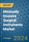 Minimally Invasive Surgical Instruments Market - Global Industry Analysis, Size, Share, Growth, Trends, and Forecast 2031 - By Product, Technology, Grade, Application, End-user, Region: (North America, Europe, Asia Pacific, Latin America and Middle East and Africa) - Product Thumbnail Image
