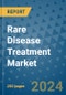 Rare Disease Treatment Market - Global Industry Analysis, Size, Share, Growth, Trends, and Forecast 2031 - By Product, Technology, Grade, Application, End-user, Region: (North America, Europe, Asia Pacific, Latin America and Middle East and Africa) - Product Image