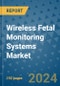 Wireless Fetal Monitoring Systems Market - Global Industry Analysis, Size, Share, Growth, Trends, and Forecast 2031 - By Product, Technology, Grade, Application, End-user, Region: (North America, Europe, Asia Pacific, Latin America and Middle East and Africa) - Product Image