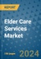 Elder Care Services Market - Global Industry Analysis, Size, Share, Growth, Trends, and Forecast 2031 - By Product, Technology, Grade, Application, End-user, Region: (North America, Europe, Asia Pacific, Latin America and Middle East and Africa) - Product Image