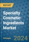 Specialty Cosmetic Ingredients Market - Global Industry Analysis, Size, Share, Growth, Trends, and Forecast 2031 - By Product, Technology, Grade, Application, End-user, Region: (North America, Europe, Asia Pacific, Latin America and Middle East and Africa) - Product Thumbnail Image