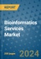 Bioinformatics Services Market - Global Industry Analysis, Size, Share, Growth, Trends, and Forecast 2031 - By Product, Technology, Grade, Application, End-user, Region: (North America, Europe, Asia Pacific, Latin America and Middle East and Africa) - Product Image