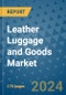 Leather Luggage and Goods Market - Global Industry Analysis, Size, Share, Growth, Trends, and Forecast 2031 - By Product, Technology, Grade, Application, End-user, Region: (North America, Europe, Asia Pacific, Latin America and Middle East and Africa) - Product Thumbnail Image