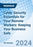 Cyber Security Essentials for Your Remote Workers: Keeping Your Business Safe - Webinar (Recorded)- Product Image