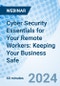 Cyber Security Essentials for Your Remote Workers: Keeping Your Business Safe - Webinar (Recorded) - Product Image