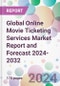 Global Online Movie Ticketing Services Market Report and Forecast 2024-2032 - Product Image