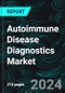 Autoimmune Disease Diagnostics Market, Size, Global Forecast 2024-2030, Industry Trends, Share, Growth, Insight, Impact of Inflation, Company Analysis - Product Image