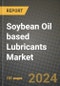 2024 Soybean Oil based Lubricants Market Outlook Report: Industry Size, Market Shares Data, Insights, Growth Trends, Opportunities, Competition 2023 to 2031 - Product Thumbnail Image