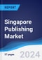 Singapore Publishing Market Summary and Forecast - Product Image