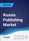 Russia Publishing Market Summary and Forecast - Product Image