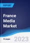 France Media Market Summary and Forecast - Product Thumbnail Image