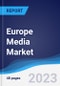 Europe Media Market Summary and Forecast - Product Image