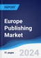 Europe Publishing Market Summary and Forecast - Product Image