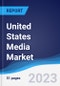 United States Media Market Summary and Forecast - Product Image