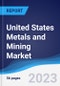 United States Metals and Mining Market Summary and Forecast - Product Image