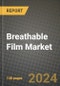 2024 Breathable Film Market Outlook Report: Industry Size, Market Shares Data, Insights, Growth Trends, Opportunities, Competition 2023 to 2031 - Product Thumbnail Image