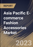 Asia Pacific E-commerce Fashion Accessories Market Size, Share & Industry Trends Analysis Report By Product Type (Watches & Jewelry, Luggage & Bags, and Others), By Country and Growth Forecast, 2023 - 2030- Product Image