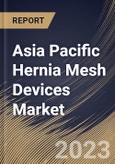 Asia Pacific Hernia Mesh Devices Market Size, Share & Industry Trends Analysis Report By Type (Synthetic and Biologic), By Hernia Type (Inguinal Hernia, Incisional Hernia, Femoral Hernia, and Others), By Country and Growth Forecast, 2023 - 2030- Product Image