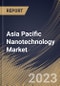 Asia Pacific Nanotechnology Market Size, Share & Industry Trends Analysis Report By Type (Nanodevice, and Nanosensor), By Application, By Country and Growth Forecast, 2023 - 2030 - Product Thumbnail Image