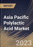 Asia Pacific Polylactic Acid Market Size, Share & Industry Trends Analysis Report By End-use (Packaging, Agriculture, Electronics, Textile, Automotive & Transport, and Others), By Country and Growth Forecast, 2023 - 2030- Product Image