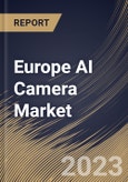 Europe AI Camera Market Size, Share & Industry Trends Analysis Report By Component (Hardware, Software and Services), By Type, By Technology, By Vertical, By Country and Growth Forecast, 2023 - 2030- Product Image