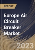 Europe Air Circuit Breaker Market Size, Share & Industry Trends Analysis Report By Application (Industrial, Commercial, and Residential), By Type (Air Blast Circuit Breaker, and Plain Air Circuit Breaker), By Voltage, By Country and Growth Forecast, 2023 - 2030- Product Image