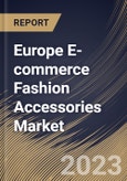 Europe E-commerce Fashion Accessories Market Size, Share & Industry Trends Analysis Report By Product Type (Watches & Jewelry, Luggage & Bags, and Others), By Country and Growth Forecast, 2023 - 2030- Product Image