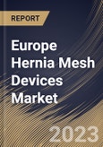 Europe Hernia Mesh Devices Market Size, Share & Industry Trends Analysis Report By Type (Synthetic and Biologic), By Hernia Type (Inguinal Hernia, Incisional Hernia, Femoral Hernia, and Others), By Country and Growth Forecast, 2023 - 2030- Product Image