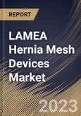 LAMEA Hernia Mesh Devices Market Size, Share & Industry Trends Analysis Report By Type (Synthetic and Biologic), By Hernia Type (Inguinal Hernia, Incisional Hernia, Femoral Hernia, and Others), By Country and Growth Forecast, 2023 - 2030- Product Image