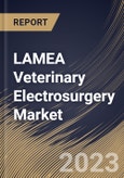LAMEA Veterinary Electrosurgery Market Size, Share & Industry Trends Analysis Report By Animal Type, By Product, By End User (Veterinary Clinics, Veterinary Hospitals, and Others), By Application, By Country and Growth Forecast, 2023 - 2030- Product Image