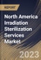 North America Irradiation Sterilization Services Market Size, Share & Industry Trends Analysis Report By Application (Medical Instruments, Drug, Food & Laboratory and Others), By Product, By Country and Growth Forecast, 2023 - 2030 - Product Image