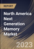 North America Next Generation Memory Market Size, Share & Industry Trends Analysis Report By Technology, By Wafer Size (300 mm, and 200 mm), By Vertical, By Country and Growth Forecast, 2023 - 2030- Product Image