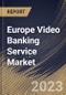 Europe Video Banking Service Market Size, Share & Industry Trends Analysis Report By Application (Banks, Credit Union, and Others), By Component (Solution, and Services), By Deployment Mode, By Country and Growth Forecast, 2023 - 2030 - Product Thumbnail Image