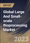 Global Large And Small-scale Bioprocessing Market Size, Share & Industry Trends Analysis Report By Scale, By Use Type, By Mode (In-house, and Outsourced), By Application, By Workflow, By Product, By Regional Outlook and Forecast, 2023 - 2030 - Product Thumbnail Image