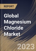 Global Magnesium Chloride Market Size, Share & Industry Trends Analysis Report By Product (Anhydrous, and Hexahydrate), By End-use (Construction, Textile, Wastewater Treatment Chemicals, Healthcare), By Regional Outlook and Forecast, 2023 - 2030- Product Image