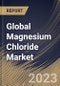 Global Magnesium Chloride Market Size, Share & Industry Trends Analysis Report By Product (Anhydrous, and Hexahydrate), By End-use (Construction, Textile, Wastewater Treatment Chemicals, Healthcare), By Regional Outlook and Forecast, 2023 - 2030 - Product Image