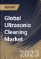 Global Ultrasonic Cleaning Market Size, Share & Industry Trends Analysis Report By Product (Benchtop, Standalone, and Multistage), By Industry, By Regional Outlook and Forecast, 2023 - 2030 - Product Image