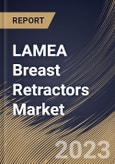LAMEA Breast Retractors Market Size, Share & Industry Trends Analysis Report By Type (Handheld, and Self-retaining), By End-use, By Usage (Reusable, and Disposable), By Application, By Country and Growth Forecast, 2023 - 2030- Product Image
