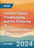 Venture Capital, Private Equity, and the Financing of Entrepreneurship. Edition No. 2- Product Image