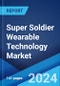 Super Soldier Wearable Technology Market Report by Type, Application, End User, and Region 2024-2032 - Product Thumbnail Image