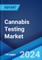 Cannabis Testing Market Report by Product Type, Test Type, End User, and Region 2024-2032 - Product Image