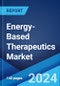 Energy-Based Therapeutics Market Report by Technology Type (Laser Based, Light Based, Radiofrequency Based, Ultrasound Based, Thermal, and Others), Clinical Application (Aesthetic, Surgical, Ophthalmic), End-User (Hospital, Clinics, and Others), and Region 2024-2032 - Product Image