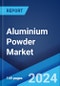Aluminium Powder Market Report by Technology (Air Atomization, and Others), End-Use (Industrial, Automotive, Chemical, Construction, Explosives, Defence and Aerospace, and Others), Raw Material (Aluminium Ingots, Aluminium Scrap), and Region 2024-2032 - Product Thumbnail Image