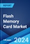 Flash Memory Card Market Report by Product Type (SD, Memory Sticks, MMC, Compact Flash, Picture Card, Smart Media), Distribution Channel (Offline, Online), Application (Smart Devices, Cameras and Camcorders, and Others), and Region 2024-2032 - Product Image