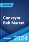 Conveyor Belt Market Report by Type (Medium-Weight Conveyor Belt, Light-Weight Conveyor Belt, Heavy-Weight Conveyor Belt), End-Use (Mining and Metallurgy, Manufacturing, Chemicals, Oils and Gases, Aviation, and Others), and Region 2024-2032 - Product Image
