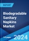 Biodegradable Sanitary Napkins Market Report by Material Type (Bamboo-Corn, Cotton, Banana Fibre, and Others) Distribution Channel (Supermarkets and Hypermarkets, Organic Stores, Pharmacies, Online, and Others), and Region 2024-2032 - Product Image
