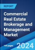 Commercial Real Estate Brokerage and Management Market Report by Type (Brokerage, Management), Solution (Sales, Leasing, and Others), Application (Offices, Industrial, Retail, Multifamily, and Others), and Region 2024-2032- Product Image