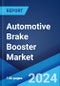 Automotive Brake Booster Market Report by Product Type (Single Diaphragm Booster, Dual Diaphragm Booster, and Others), Vehicle Type (Passenger Cars, Commercial Vehicles), End-User (OEMs, Replacement), and Region 2024-2032 - Product Image
