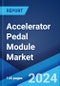 Accelerator Pedal Module Market Report by Pedal Material (Plastic, Metal), Pedal Type (Floor Mounted, Suspended), Vehicle Type (Passenger Vehicle, Commercial Vehicle), End-User (OEM, Aftermarket), and Region 2024-2032 - Product Image